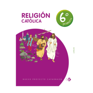 RELIGIÓN CATÓLICA 6º PRIMARIA - PROYECTO  NUEVO CAFARNAÚN