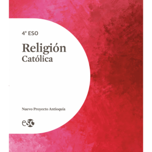 RELIGIÓN CATÓLICA 4º ESO - PROYECTO NUEVO ANTIOQUÍA